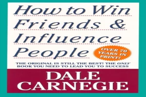 How To Win Friends and Influence People